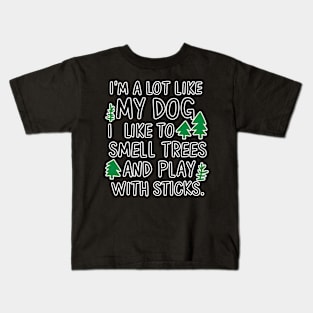 I'm a lot like my dog Kids T-Shirt